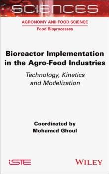 Bioreactor Implementation in the Agro-Food Industries : Technology, Kinetics and Modelization