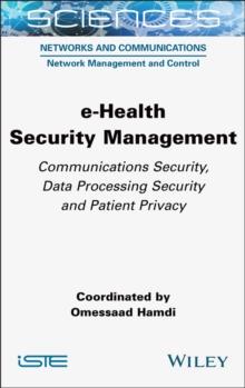 e-Health Security Management : Communications Security, Data Processing Security and Patient Privacy