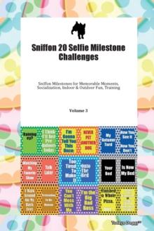 Sniffon 20 Selfie Milestone Challenges Sniffon Milestones for Memorable Moments, Socialization, Indoor & Outdoor Fun, Training Volume 3