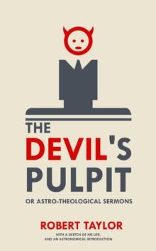 The Devil's Pulpit, or Astro-Theological Sermons : With a Sketch of His Life, and an Astronomical Introduction