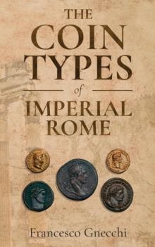 The Coin Types of Imperial Rome : With 28 Plates and 2 Synoptical Tables