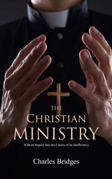 The Christian Ministry : With an Inquiry Into the Causes of Its Inefficiency