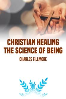 Christian Healing : the Science of Being