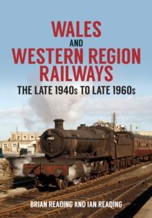 Wales and Western Region Railways : The Late 1940s to late 1960s