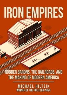 Iron Empires : Robber Barons, The Railroads, and the Making of Modern America