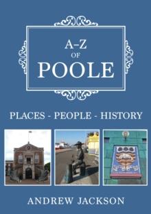 A-Z of Poole : Places-People-History