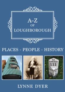 A-Z of Loughborough : Places-People-History