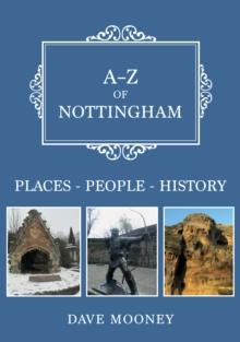 A-Z of Nottingham : Places-People-History