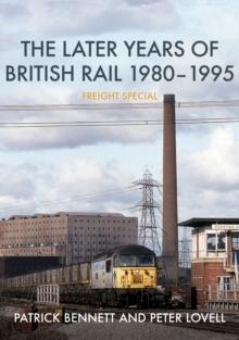 The Later Years of British Rail 1980-1995: Freight Special