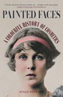 Painted Faces : A Colourful History of Cosmetics