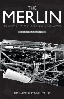 The Merlin : The Engine That Won the Second World War