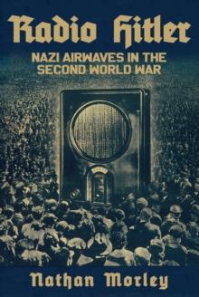 Radio Hitler : Nazi Airwaves in the Second World War