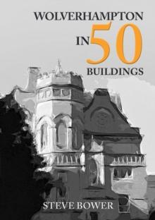 Wolverhampton in 50 Buildings