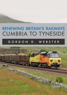 Renewing Britain's Railways: Cumbria to Tyneside