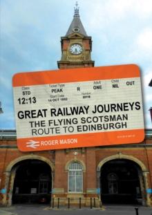 Great Railway Journeys: The Flying Scotsman Route to Edinburgh