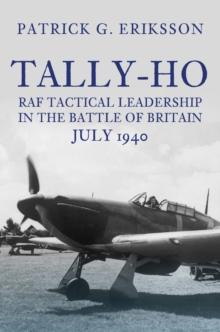 Tally-Ho : RAF Tactical Leadership in the Battle of Britain, July 1940