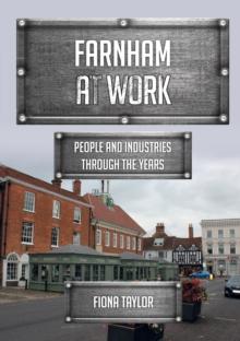 Farnham at Work : People and Industries Through the Years