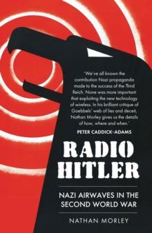 Radio Hitler : Nazi Airwaves in the Second World War