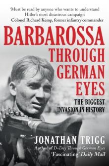 Barbarossa Through German Eyes : The Biggest Invasion in History