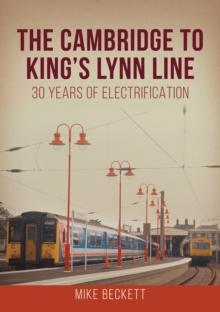 The Cambridge to King's Lynn Line : 30 Years of Electrification