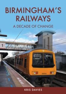 Birmingham's Railways : A Decade of Change