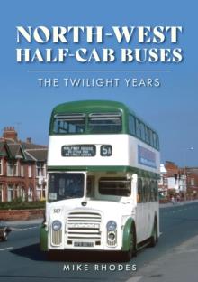 North-West Half-cab Buses : The Twilight Years