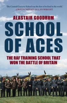 School of Aces : The RAF Training School that Won the Battle of Britain