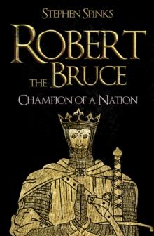 Robert the Bruce : Champion of a Nation