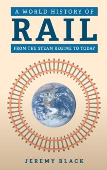 A World History of Rail : From the Steam Regime to Today