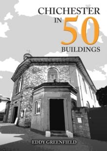 Chichester in 50 Buildings