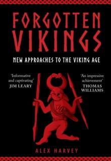 Forgotten Vikings : New Approaches to the Viking Age