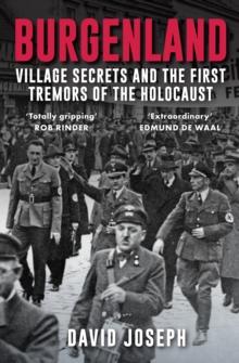 Burgenland : Village Secrets and the First Tremors of the Holocaust