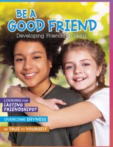 Be a Good Friend : Developing Friendship Skills