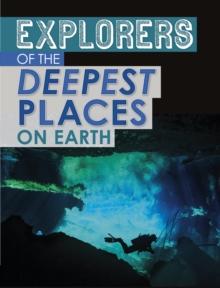 Explorers of the Deepest Places on Earth