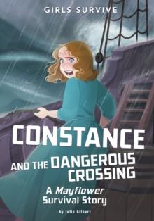 Constance and the Dangerous Crossing : A Mayflower Survival Story