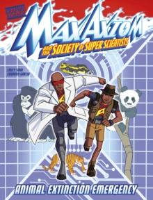 Animal Extinction Emergency : A Max Axiom Super Scientist Adventure