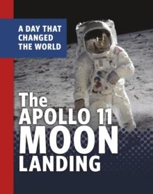 The Apollo 11 Moon Landing : A Day That Changed the World