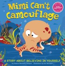 Mimi Can't Camouflage : A Story About Believing In Yourself