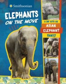 Elephants on the Move : A Day with an Asian Elephant Family