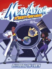 Defending the Earth : A Max Axiom Super Scientist Adventure