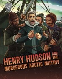 Henry Hudson and the Murderous Arctic Mutiny