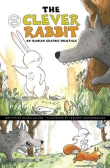 The Clever Rabbit : An Iranian Graphic Folktale