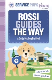 Rossi Guides the Way : A Guide Dog Graphic Novel