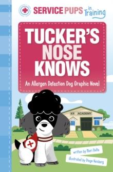 Tuckers Nose Knows : An Allergen Detection Dog Graphic Novel