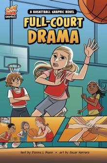 Full-Court Drama : A Basketball Graphic Novel