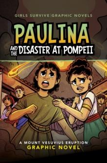 Paulina and the Disaster at Pompeii : A Mount Vesuvius Eruption Graphic Novel