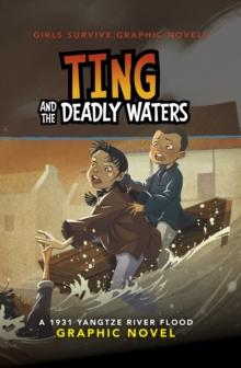 Ting and the Deadly Waters : A 1931 Yangtze River Flood Graphic Novel