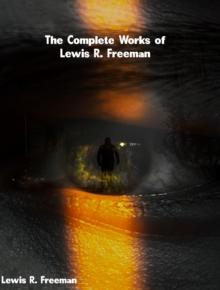 The Complete Works of Lewis R. Freeman