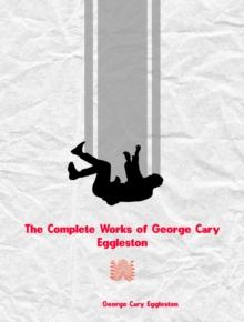 The Complete Works of George Cary Eggleston