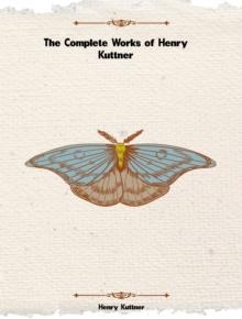 The Complete Works of Henry Kuttner